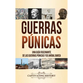 Guerras púnicas: Una guía fascinante de las guerras púnicas y de Aníbal Barca