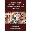 A Practical Guide to Stamp Duty Land Tax in England and Northern Ireland