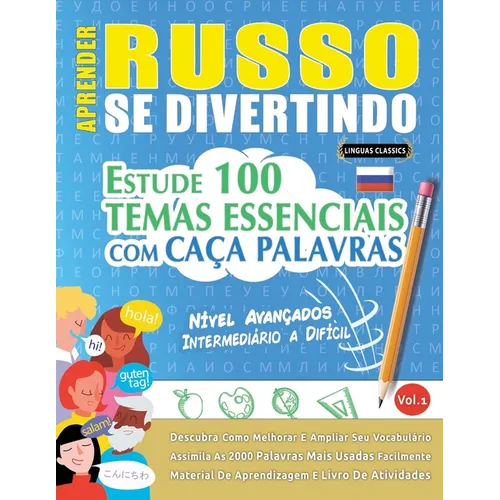 Aprender Russo Se Divertindo! - Nível Avançados: Intermediário a Difícil - Estude 100 Temas Essenciais Com Caça Palavras - Vol.1