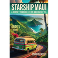 Starship Maui: A Journey Through Life on Maui in the '70s