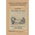 Literature, Journalism, and the Vocabularies of Liberalism: Politics and Letters, 1886-1916