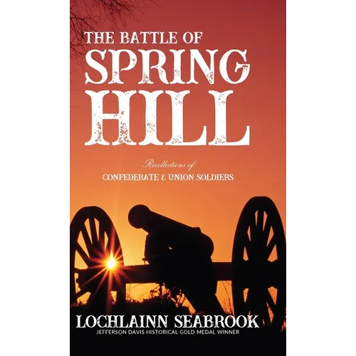 The Battle of Spring Hill: Recollections of Confederate and Union Soldiers