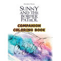 Sunny and the Border Patrol Companion Coloring Book: The Eastside Series