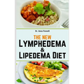 The New Lymphedema and Lipedema Diet: Savor Over 1500 Days of Nourishing Recipes for Losing Weight, Reducing Swelling, Improving Metabolic Health and