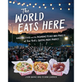The World Eats Here: Amazing Food and the Inspiring People Who Make It at New York's Queens Night Market