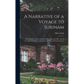 A Narrative of a Voyage to Surinam: Of a Residence There During 1805, 1806, and 1807, and of the Author's Return to Europe by the Way of North America