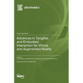 Advances in Tangible and Embodied Interaction for Virtual and Augmented Reality