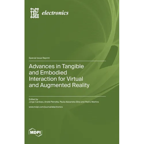 Advances in Tangible and Embodied Interaction for Virtual and Augmented Reality