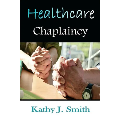 Healthcare Chaplaincy: Pastoral Caregivers in the Medical Workplace