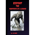 Bigfoot The Footsteps of a Legend: Adult nonfiction bigfoot encounter