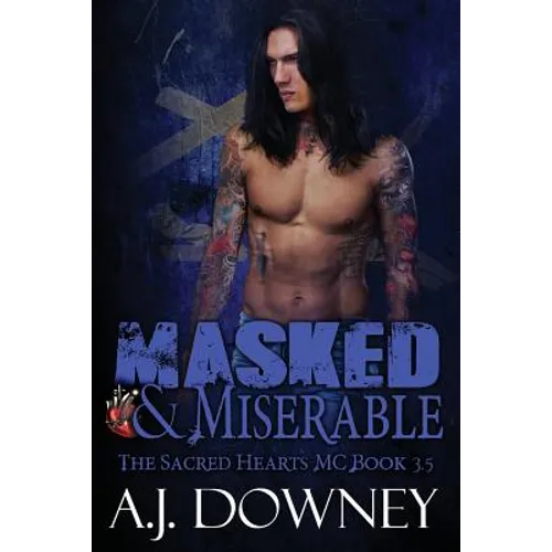 Masked & Miserable: The Sacred Hearts MC Book 3.5