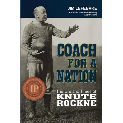 Coach for a Nation: The Life and Times of Knute Rockne