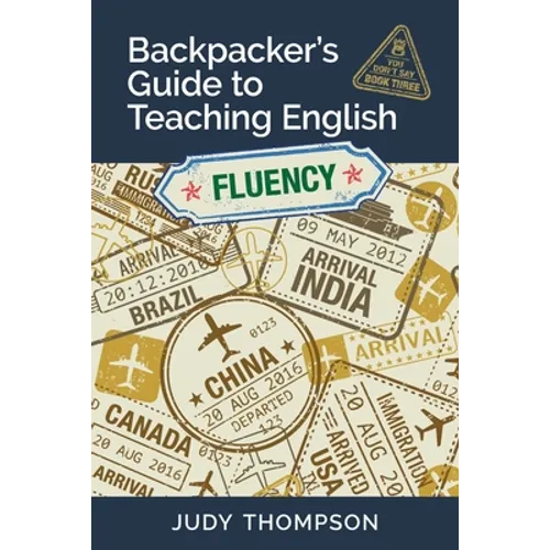 Backpacker's Guide to Teaching English Book 3 Fluency: You Don't Say