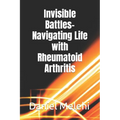 Invisible Battles- Navigating Life with Rheumatoid Arthritis