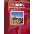 Armenia Mining Laws and Regulations Handbook Volume 1 Strategic Information and Laws