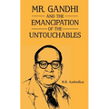 Mr Gandhi and Emancipation of the Untouchables