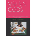 Ver Sin Ojos: Manual práctico y teórico para entrenar a niños, jóvenes y adultos