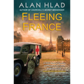 Fleeing France: A WWII Novel of Sacrifice and Rescue in the French Ambulance Service