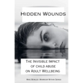Hidden Wounds: The Invisible Impact of Childhood Abuse on Adult Well-Being
