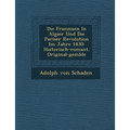 Die Franzosen in Algier Und Die Pariser Revolution Im Jahre 1830: Historisch-Romant. Original-Gem Lde