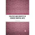 Politics and Identity in Chinese Martial Arts