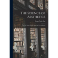 The Science of Aesthetics; or, The Nature, Kinds, Laws, and Uses of Beauty
