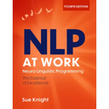 Nlp at Work, 4th Edition: The Difference That Makes the Difference