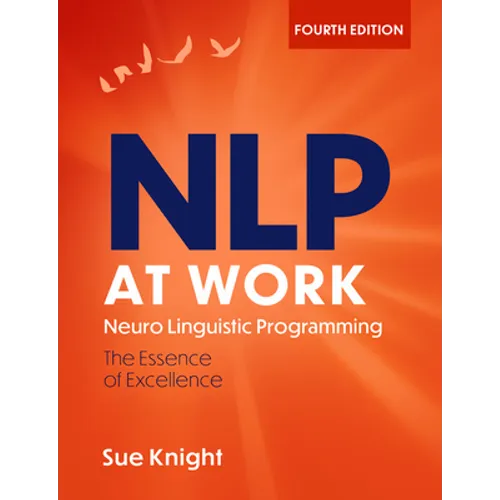 Nlp at Work, 4th Edition: The Difference That Makes the Difference