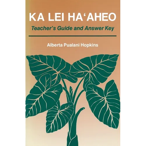 Ka Lei Ha'aheo: Beginning Hawaiian (Teacher's Guide and Answer Key)