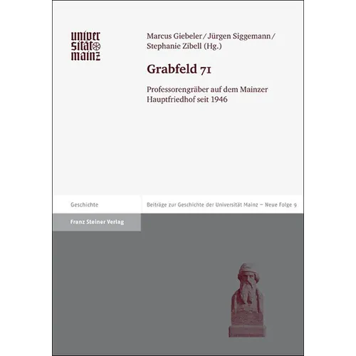 Grabfeld 71: Professorengraber Auf Dem Mainzer Hauptfriedhof Seit 1946