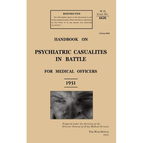 Handbook on Psychiatric Casualties in Battle 1951: For Medical Officers