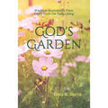 God's Garden: Practical Illustrations of God's Truth For Daily Living
