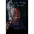 Dealing Weed: The Allen Ahee Story
