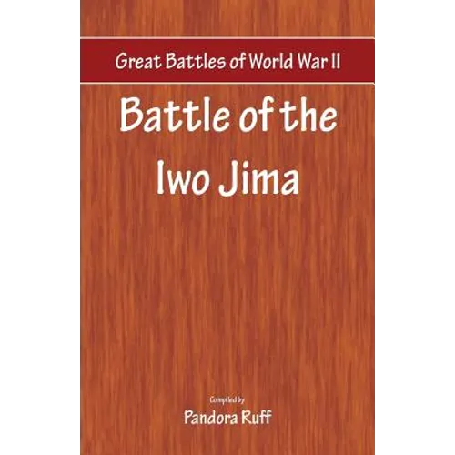 Great Battles of World War Two - Battle of Iwo Jima