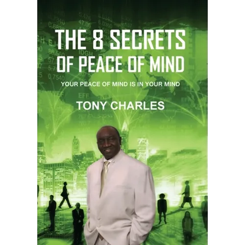 The 8 Secrets of Peace of Mind: Your Peace of Mind Is in Your Mind