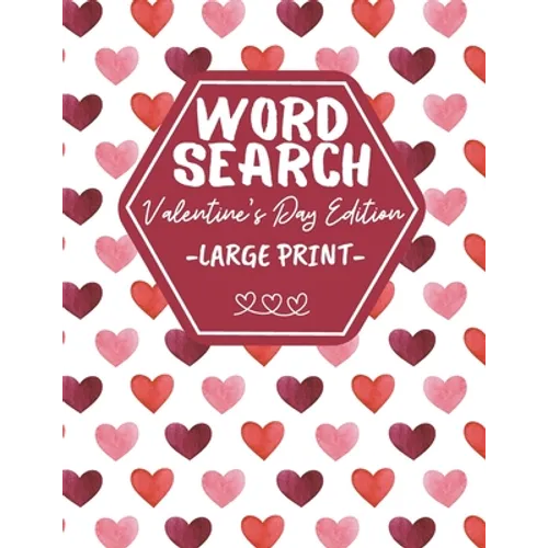 Word Search Large Print Valentine's Day Edition: Activity Book For Adults And Kids - Perfect As Valentines Gift