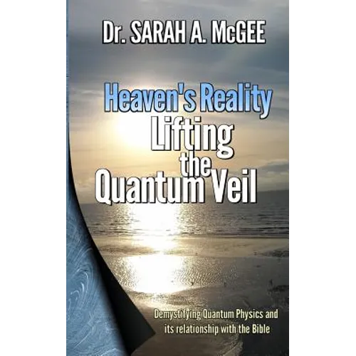 Heaven's Reality: Lifting the Quantum Veil