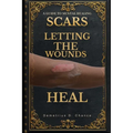 Scars: Letting the Wounds Heal