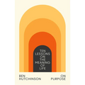 On Purpose: Ten Lessons on the Meaning of Life
