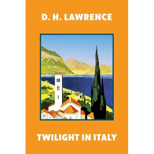 Twilight in Italy (Warbler Classics Annotated Edition)