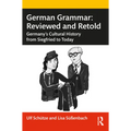 German Grammar: Reviewed and Retold: Germany's Cultural History from Siegfried to Today