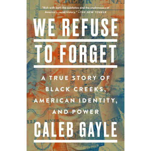 We Refuse to Forget: A True Story of Black Creeks, American Identity, and Power