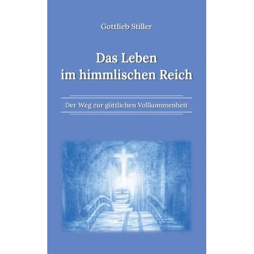 Das Leben im himmlischen Reich: Der Weg zur göttlichen Vollkommenheit