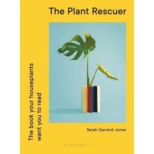 The Plant Rescuer: The Book Your Houseplants Want You to Read