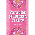Parables of Human Frailty