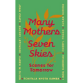 Many Mothers, Seven Skies: Scenes for Tomorrow