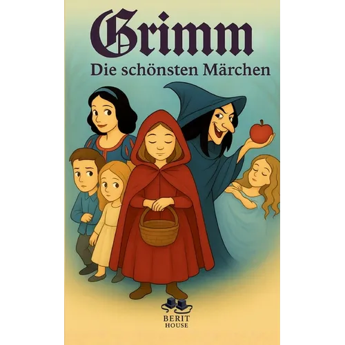 Die schönsten Märchen der Brüder Grimm: Mit Schneewittchen, Hänsel und Gretel, Rotkäppchen, Dornröschen, Aschenputtel, Rapunzel und mehr