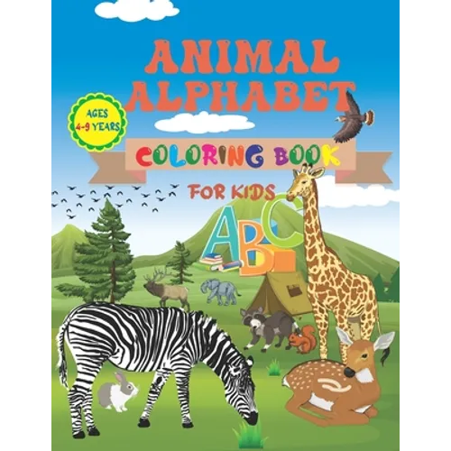 Animal Alphabet Coloring Book For Kids Ages 4-9 Years: Fun Learning English Alphabet Coloring Book With Animals