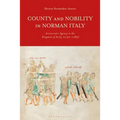County and Nobility in Norman Italy: Aristocratic Agency in the Kingdom of Sicily, 1130-1189