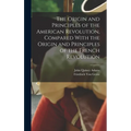 The Origin and Principles of the American Revolution, Compared With the Origin and Principles of the French Revolution